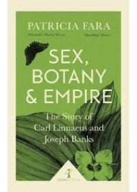 Sex, Botany, and Empire: The Story of Carl Linnaeus and Joseph Banks