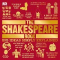Shakespeare Book, The: Big Ideas Simply Explained