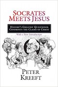 Socrates Meets Jesus: History's Great Questioner Confronts the Claims of Christ: With a New Introduction