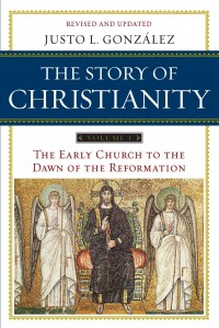 Story of Christianity, The: The Early Church to the Dawn of the Reformation, Volume 1