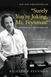 Surely You're Joking Mr. Feynman: Adventures of a Curious Character