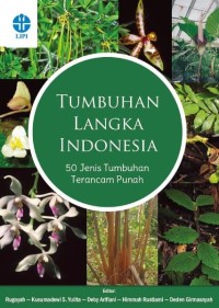 Tumbuhan Langka di Indonesia: 50 Jenis Tumbuhan Terancam Punah