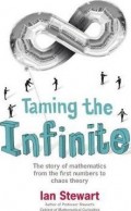 Taming the Infinite: The Story of Mathematics From the First Numbers to Chaos Theory
