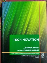 Tech-Novation: Pemikiran tentang Perluasan Peran ITB dalam Sistem Inovasi Bangsa