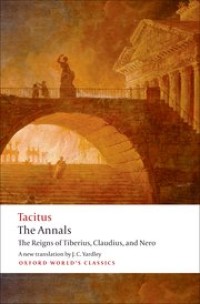 Annals, The: The Reigns of Tiberius, Claudius, and Nero