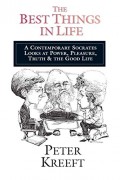 Best Things in Life, The: A Contemporary Socrates Looks At Power, Pleasure, Truth an the Good Life