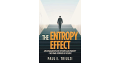 Entropy Effect, The: An Exploration Into Systems and Entropy - The Final Frontier of Science