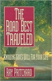 The Road Best Traveled: Knowing God's Will for Your Life