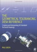 Toleransi Geometris: Referensi Praktis Membuat dan Membaca Gambar Teknik Sesuai Standar ISO = The Geometrical Tolerancing Desk Reference