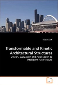 Transformable and Kinetic Architectural Structures: Design Evaluation and Application to Intelligent Architecture