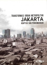 Transformasi Urban Metropolitan Jakarta: Adaptasi dan Pengembangan