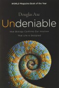 Undeniable: How Biology Confirms Our Intution That Life Is Designed