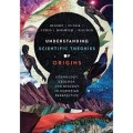 Understanding Scientific Theories of Origins: Cosmology, Geology, and Biology in Christian Perspective, Volume 1