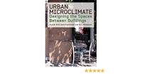 Urban Microclimate: Designing the Spaces Between Buildings