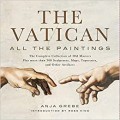 Vatican, The: All the Paintings, The Complete Collection of Old Masters Plus More Than 300 Sculptures, Maps, Tapestries, and Other Artifacts