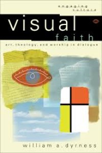 Visual Faith: Art, Theology, and Worship in Dialogue