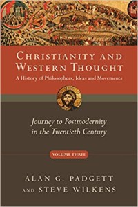 Christianity and Western Thought: Journey to Postmodernity in the Twentieth Century, Book 3