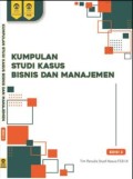 Kumpulan Studi Kasus Bisnis dan Manajemen, Vol. 2