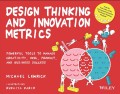 Design Thinking and Innovation Metrics: Powerfull Tools to Manage Creativity, OKRs, Product, And Business Success