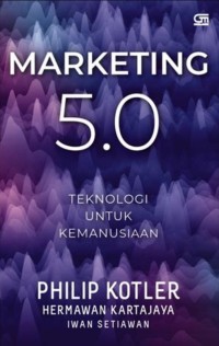 Marketing 5.0: Teknologi Untuk Kemanusiaan