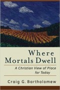 Where Mortals Dwell: A Christian View of Place for Today