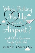Who's Picking Me Up from the Airport? and Other Questions Single Girls Ask