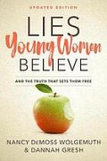Lies Young Women Believe: And the Truth That Sets Them Free, Updated Edition
