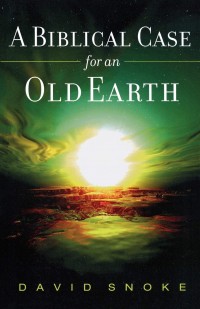 Biblical Case for an Old Earth, A