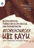 Biodiversitas Perakitan Klon Unggul dan Pemanfaatan Bioresources Ubi Kayu untuk Mendukung Ketahanan Pangan