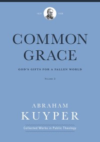 Common Grace: God's Gift for a Fallen World, Volume 2