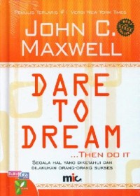 Dare to Dream, Then Do It:: Segala Hal yang Diketahui Orang-orang Sukses