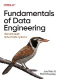 Fundamentals of Data Engineering: Plan and Build, Robust Data Systems