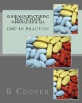 Good Manufacturing Practices for Pharmaceuticals: GMP In Practices