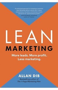 Lean Marketing: More Leads, More Profit, Less Marketing