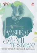 Masihkan Benih Tersimpan?: Gereja-Gereja di Indonesia dan Calvinisme