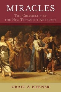 Miracles: The Credibility of The New Tastement Accounts Vol 2