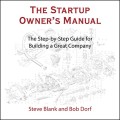 Startup Owner's Manual, The:  The Step-by-step Guide For Building a Great Company