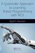 Systematic Approach to Learning Robot Programming with ROS, A