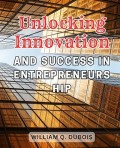 Unlocking Innovation and Succes In Intrepreneurship