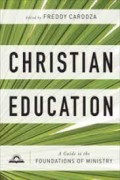 Christian Education: A Guide to the Foundations of Ministry