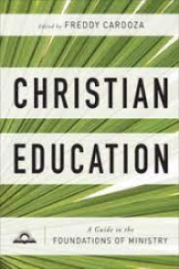 Christian Education: A Guide to the Foundations of Ministry