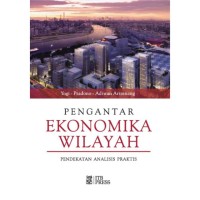 Pengantar Ekonomika Wilayah: Pendekatan Analisis Praktis