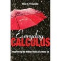 Everyday Calculus: Discovering the Hidden Math All Around Us