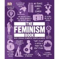 Feminism Book, The: Big Ideas Simply Explained