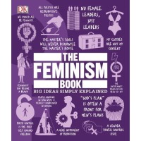 Feminism Book, The: Big Ideas Simply Explained