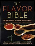 Flavor Bible, The: The Essential Guide to Culinary, Based on the Wisdom of America's Most Imaginative Chefs