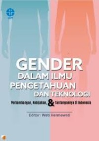 Gender dalam Ilmu Pengetahuan dan Teknologi: Perkembangan, Kebijakan dan Tantangan di Indonesia
