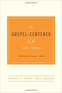 Gospel-Centered Life for Teens, The