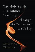 Holy Spirit in Biblical Teaching, The: Through the Centuries, and Today