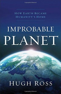 Improbable Planet: How Earth Became Humanity's Home